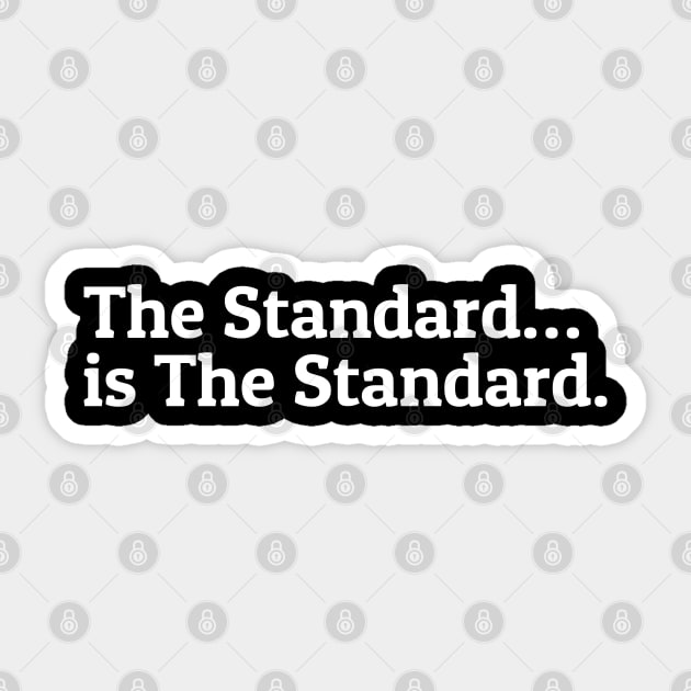 The Standard is The Standard Sticker by NyskaDenti